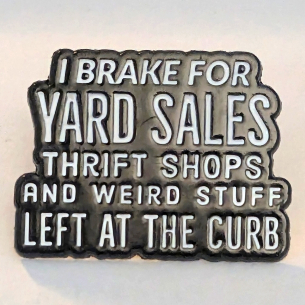I Brake For Yard Sales Pin